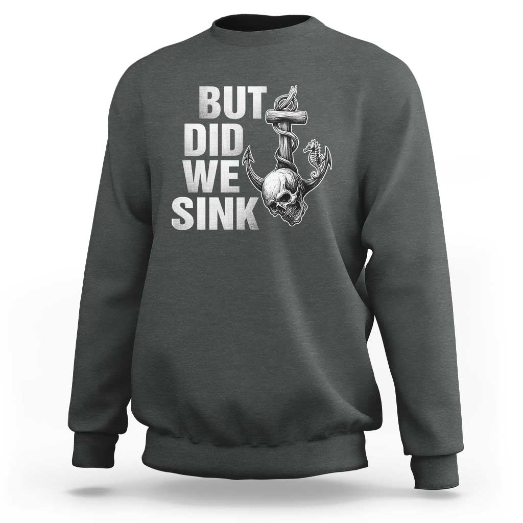 Funny Boating Sweatshirt But Did We Sink - Wonder Print Shop