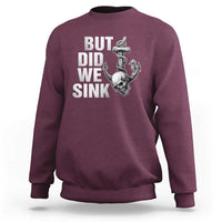Funny Boating Sweatshirt But Did We Sink - Wonder Print Shop
