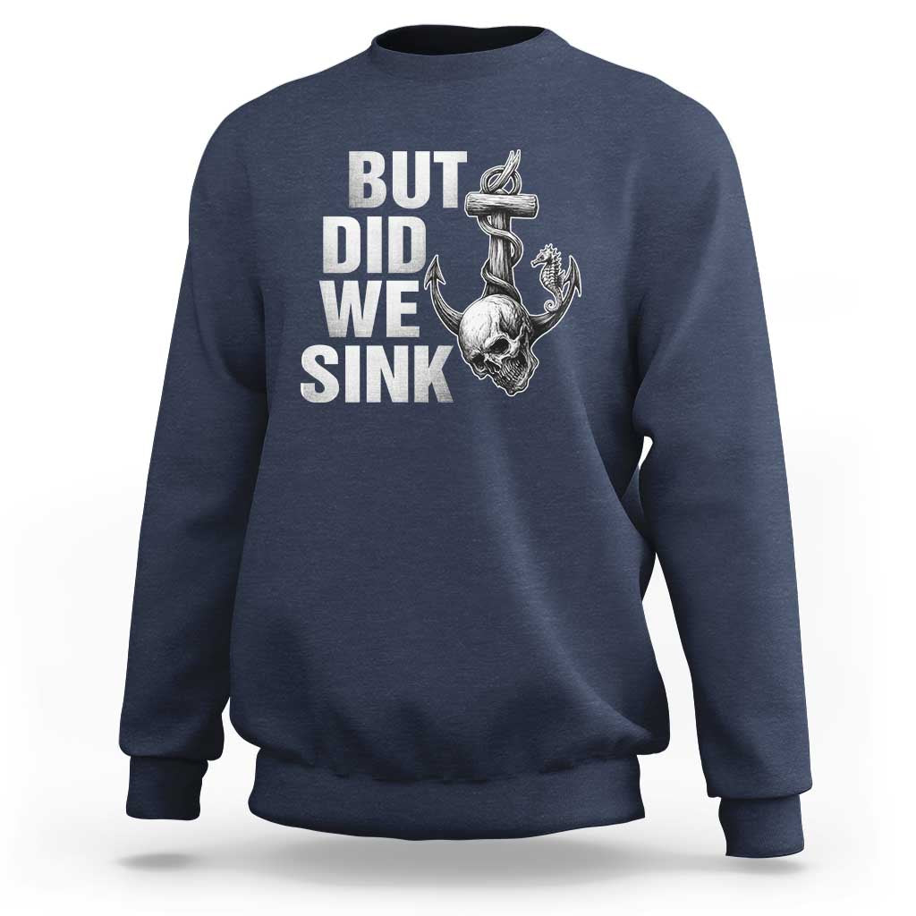 Funny Boating Sweatshirt But Did We Sink - Wonder Print Shop