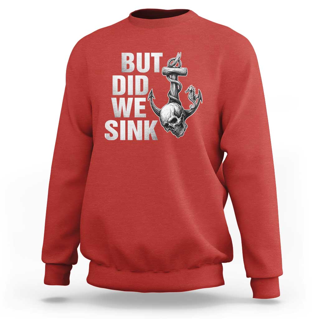 Funny Boating Sweatshirt But Did We Sink - Wonder Print Shop