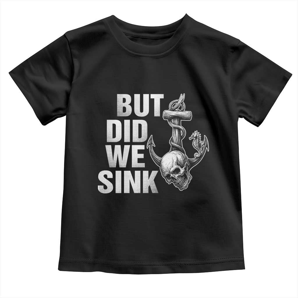 Funny Boating Toddler T Shirt But Did We Sink - Wonder Print Shop