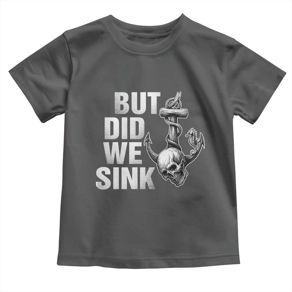 Funny Boating Toddler T Shirt But Did We Sink - Wonder Print Shop