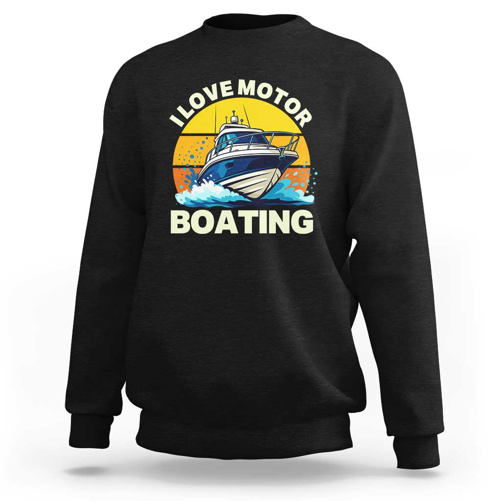 Funny Boater Sweatshirt I Love Motorboating - Wonder Print Shop