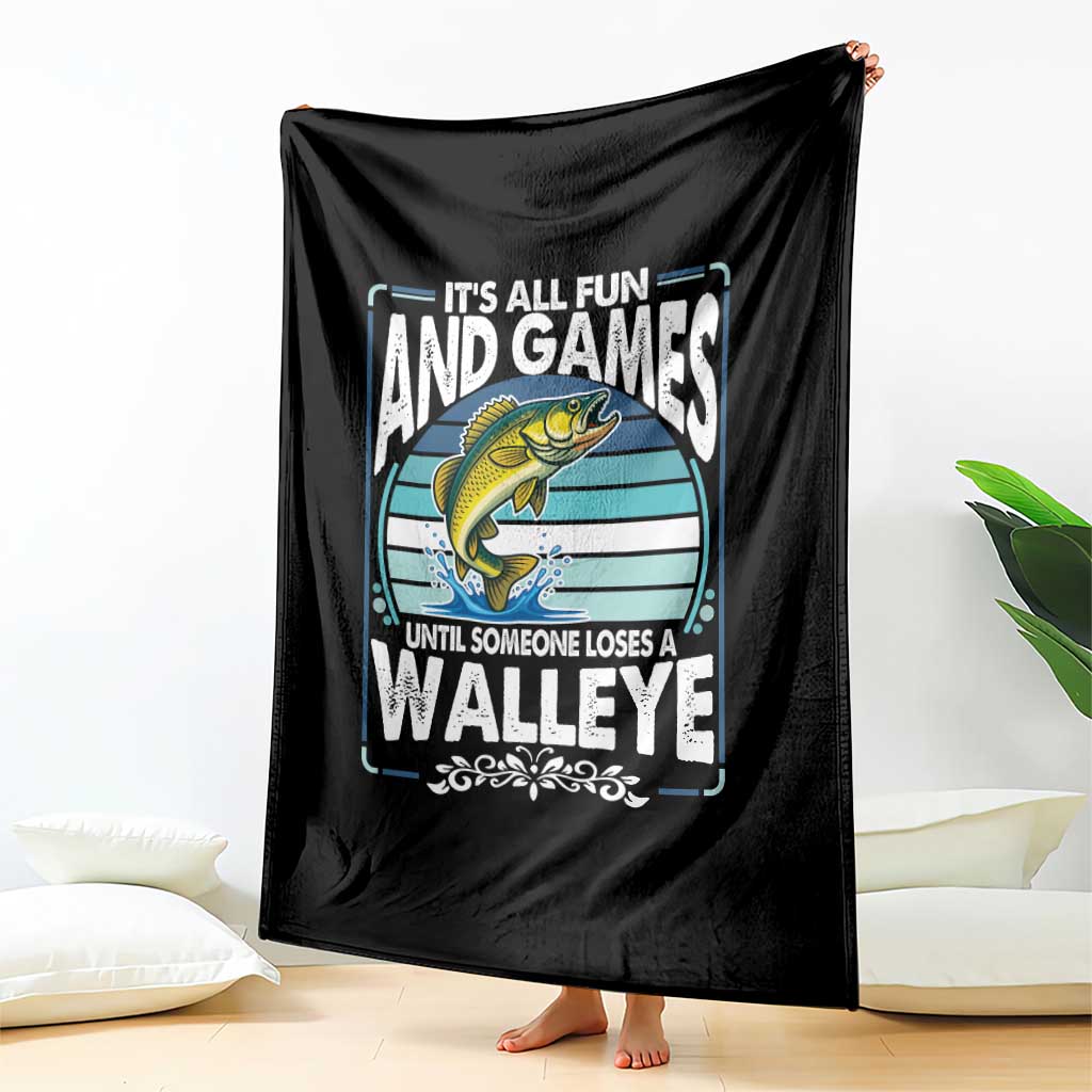 Funny Fishing Throw Blanket It Is All Fun And Games Until Someone Loses A Walleye - Wonder Print Shop
