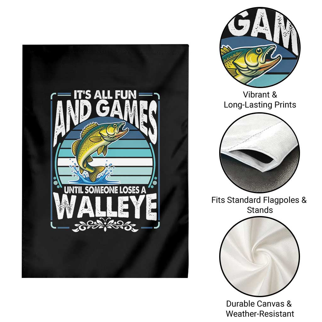 Funny Fishing Garden Flag It Is All Fun And Games Until Someone Loses A Walleye - Wonder Print Shop