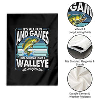 Funny Fishing Garden Flag It Is All Fun And Games Until Someone Loses A Walleye - Wonder Print Shop