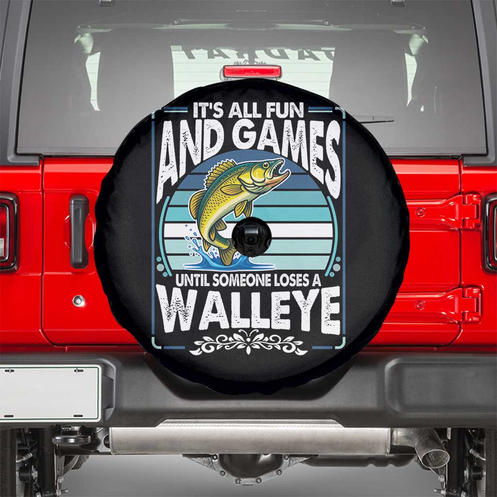 Funny Fishing Spare Tire Cover It Is All Fun And Games Until Someone Loses A Walleye - Wonder Print Shop