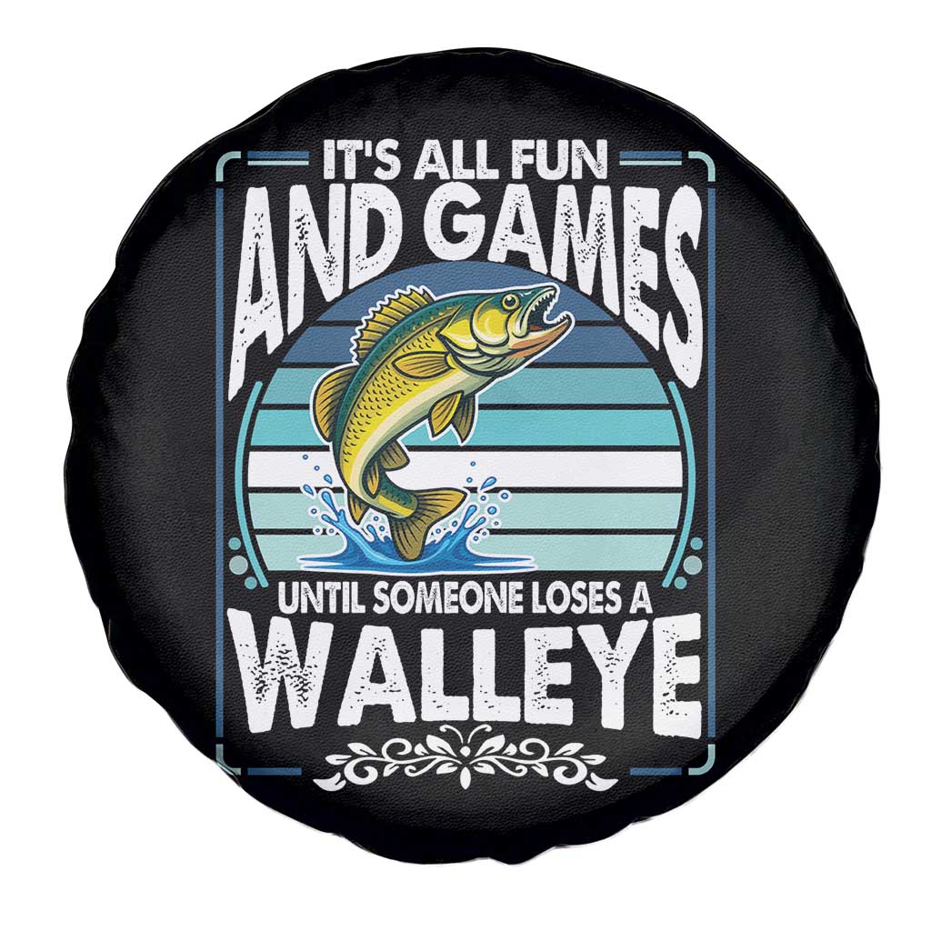 Funny Fishing Spare Tire Cover It Is All Fun And Games Until Someone Loses A Walleye - Wonder Print Shop