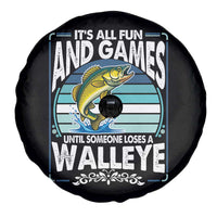 Funny Fishing Spare Tire Cover It Is All Fun And Games Until Someone Loses A Walleye - Wonder Print Shop
