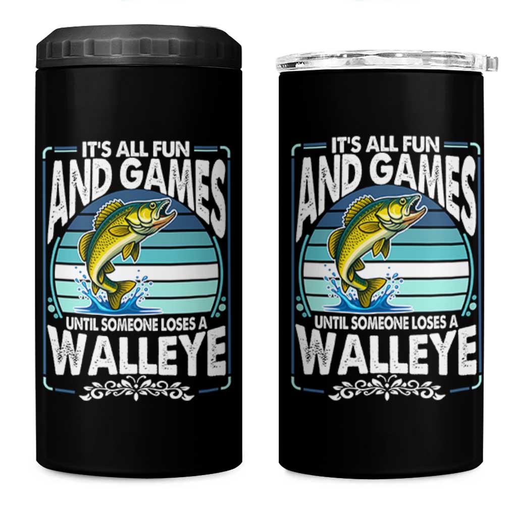 Funny Fishing 4 in 1 Can Cooler Tumbler It Is All Fun And Games Until Someone Loses A Walleye - Wonder Print Shop