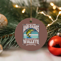 Funny Fishing Ceramic Ornament It Is All Fun And Games Until Someone Loses A Walleye - Wonder Print Shop