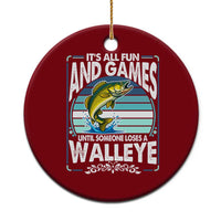 Funny Fishing Ceramic Ornament It Is All Fun And Games Until Someone Loses A Walleye - Wonder Print Shop