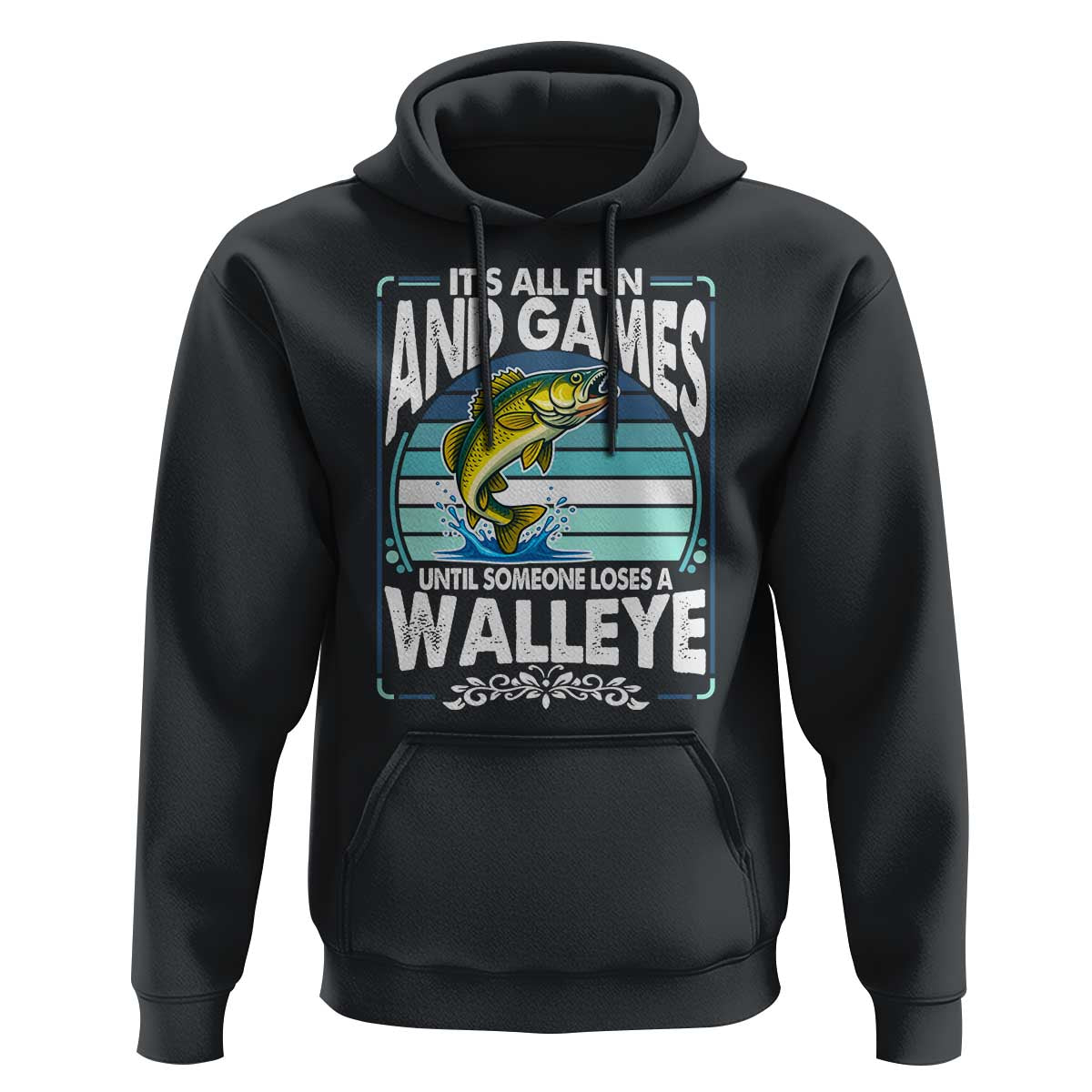Funny Fishing Hoodie It Is All Fun And Games Until Someone Loses A Walleye - Wonder Print Shop