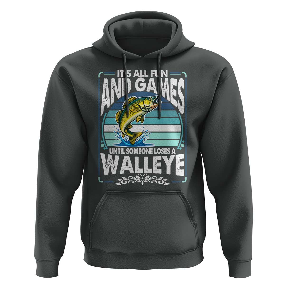 Funny Fishing Hoodie It Is All Fun And Games Until Someone Loses A Walleye - Wonder Print Shop