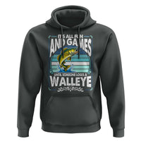 Funny Fishing Hoodie It Is All Fun And Games Until Someone Loses A Walleye - Wonder Print Shop
