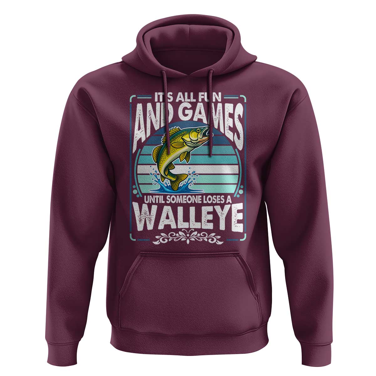 Funny Fishing Hoodie It Is All Fun And Games Until Someone Loses A Walleye - Wonder Print Shop