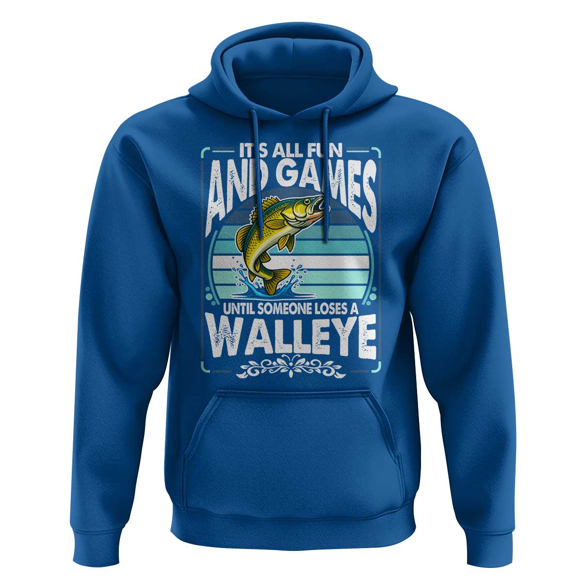 Funny Fishing Hoodie It Is All Fun And Games Until Someone Loses A Walleye - Wonder Print Shop
