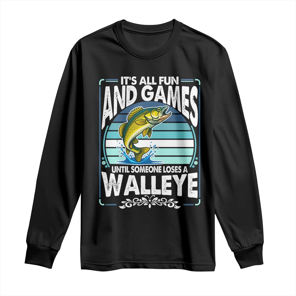 Funny Fishing Long Sleeve Shirt It Is All Fun And Games Until Someone Loses A Walleye - Wonder Print Shop