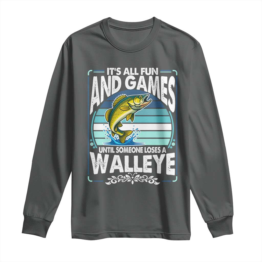 Funny Fishing Long Sleeve Shirt It Is All Fun And Games Until Someone Loses A Walleye - Wonder Print Shop