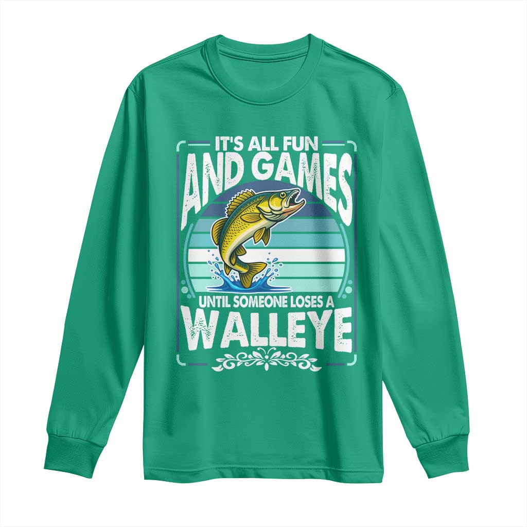 Funny Fishing Long Sleeve Shirt It Is All Fun And Games Until Someone Loses A Walleye - Wonder Print Shop