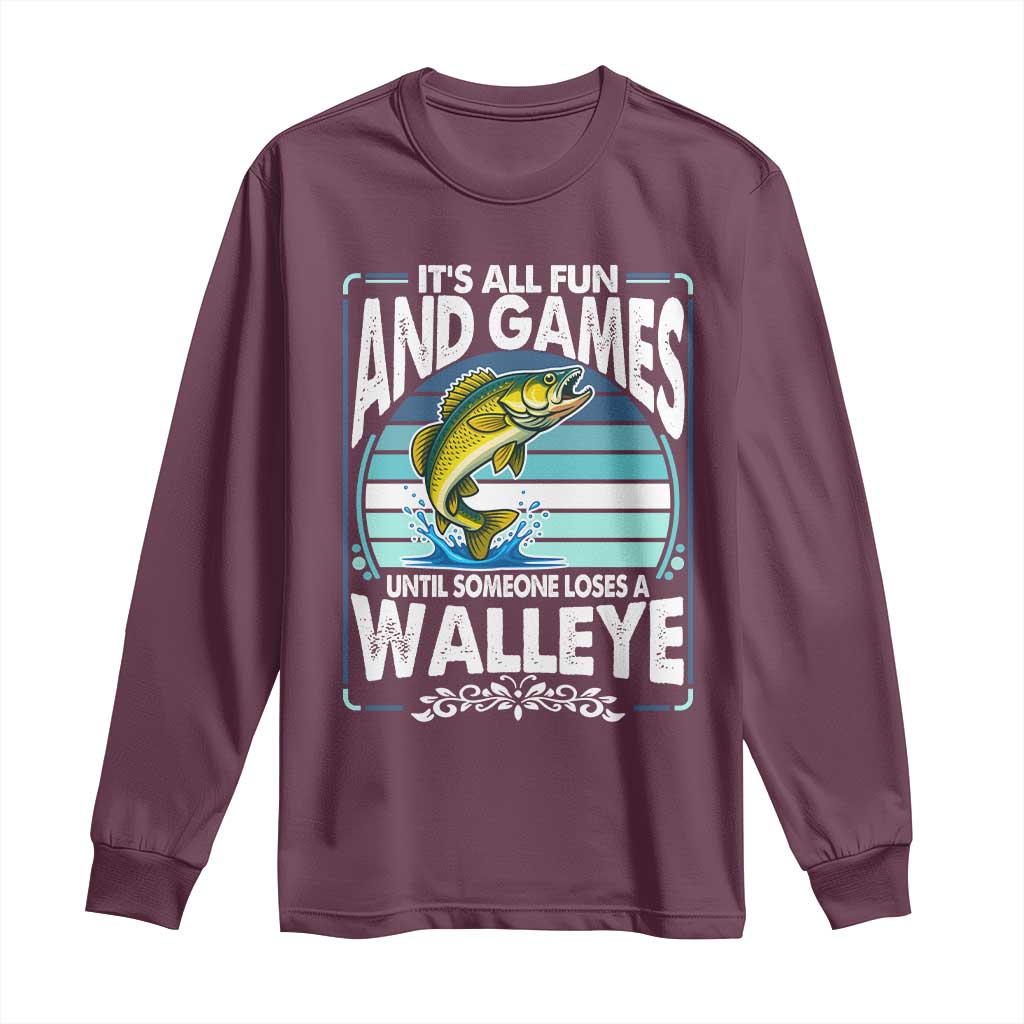 Funny Fishing Long Sleeve Shirt It Is All Fun And Games Until Someone Loses A Walleye - Wonder Print Shop
