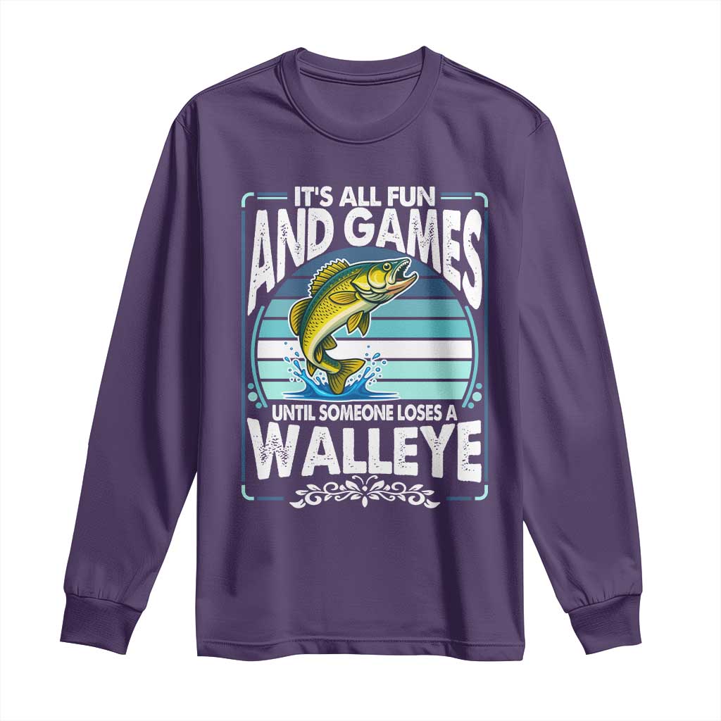 Funny Fishing Long Sleeve Shirt It Is All Fun And Games Until Someone Loses A Walleye - Wonder Print Shop
