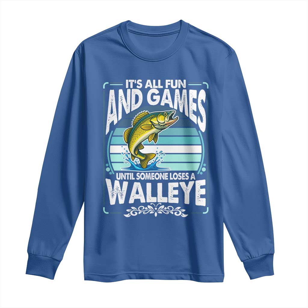Funny Fishing Long Sleeve Shirt It Is All Fun And Games Until Someone Loses A Walleye - Wonder Print Shop