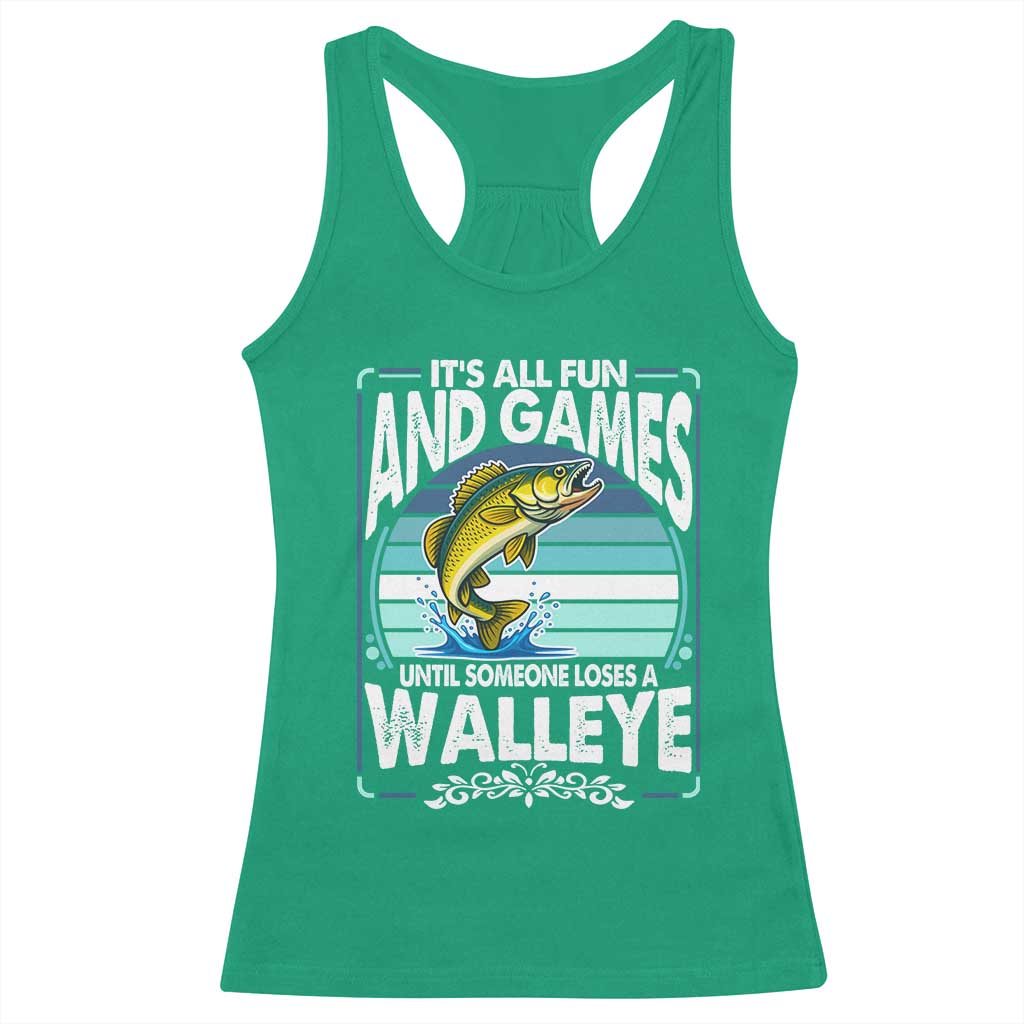 Funny Fishing Racerback Tank Top It Is All Fun And Games Until Someone Loses A Walleye - Wonder Print Shop