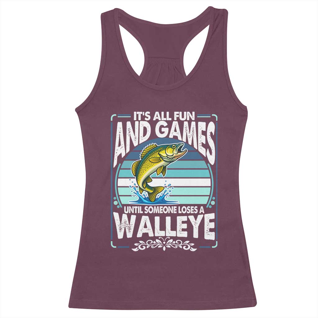 Funny Fishing Racerback Tank Top It Is All Fun And Games Until Someone Loses A Walleye - Wonder Print Shop