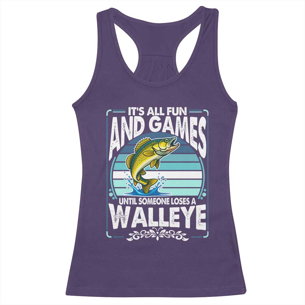 Funny Fishing Racerback Tank Top It Is All Fun And Games Until Someone Loses A Walleye - Wonder Print Shop