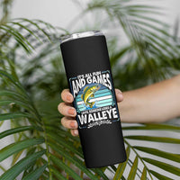 Funny Fishing Skinny Tumbler It Is All Fun And Games Until Someone Loses A Walleye - Wonder Print Shop