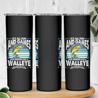 Funny Fishing Skinny Tumbler It Is All Fun And Games Until Someone Loses A Walleye - Wonder Print Shop