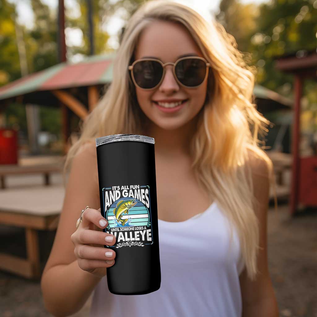 Funny Fishing Skinny Tumbler It Is All Fun And Games Until Someone Loses A Walleye - Wonder Print Shop