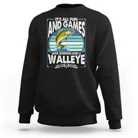 Funny Fishing Sweatshirt It Is All Fun And Games Until Someone Loses A Walleye - Wonder Print Shop