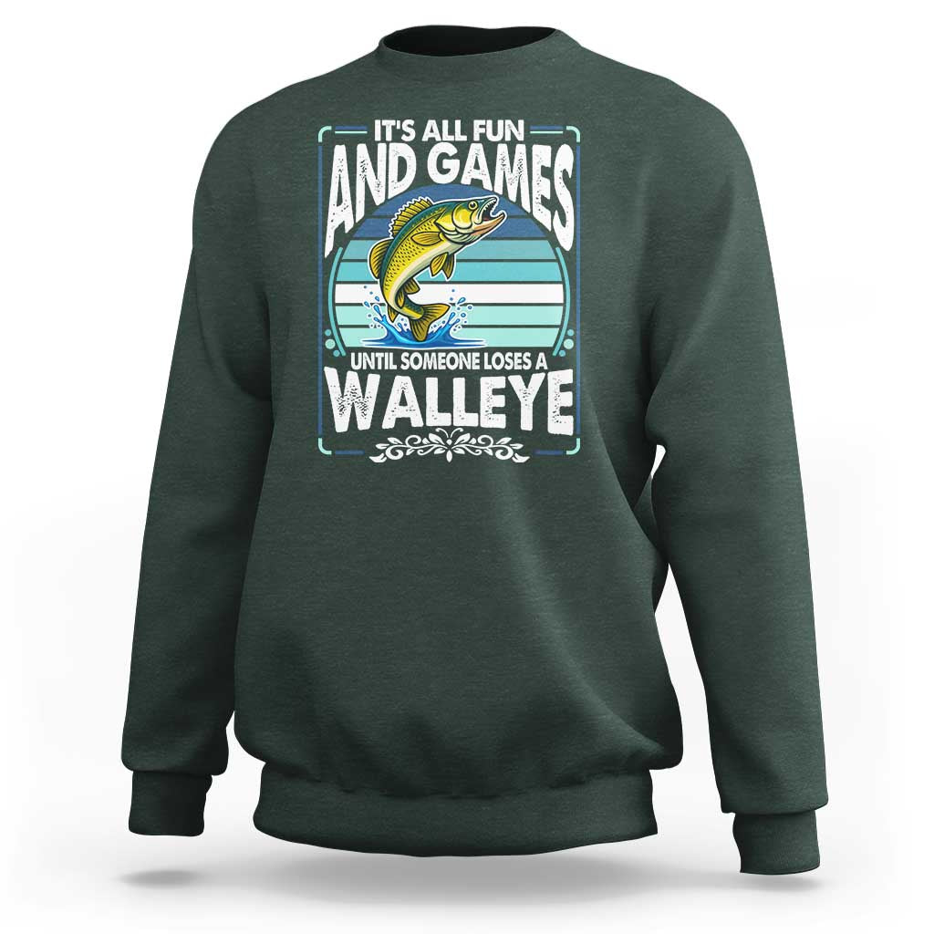 Funny Fishing Sweatshirt It Is All Fun And Games Until Someone Loses A Walleye - Wonder Print Shop