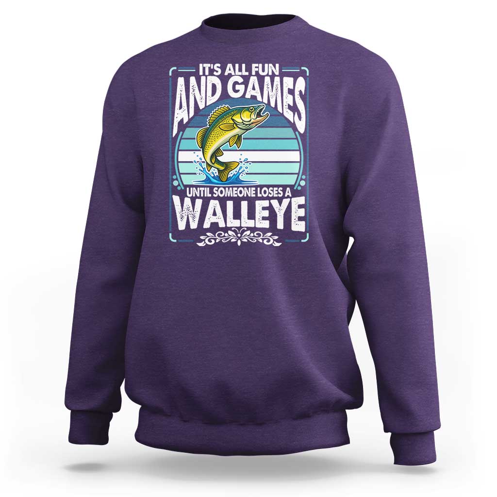 Funny Fishing Sweatshirt It Is All Fun And Games Until Someone Loses A Walleye - Wonder Print Shop