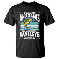 Funny Fishing T Shirt It Is All Fun And Games Until Someone Loses A Walleye - Wonder Print Shop