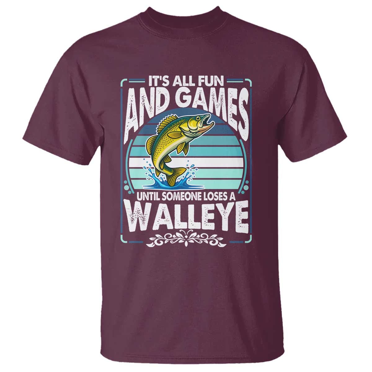 Funny Fishing T Shirt It Is All Fun And Games Until Someone Loses A Walleye - Wonder Print Shop