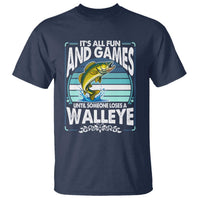 Funny Fishing T Shirt It Is All Fun And Games Until Someone Loses A Walleye - Wonder Print Shop