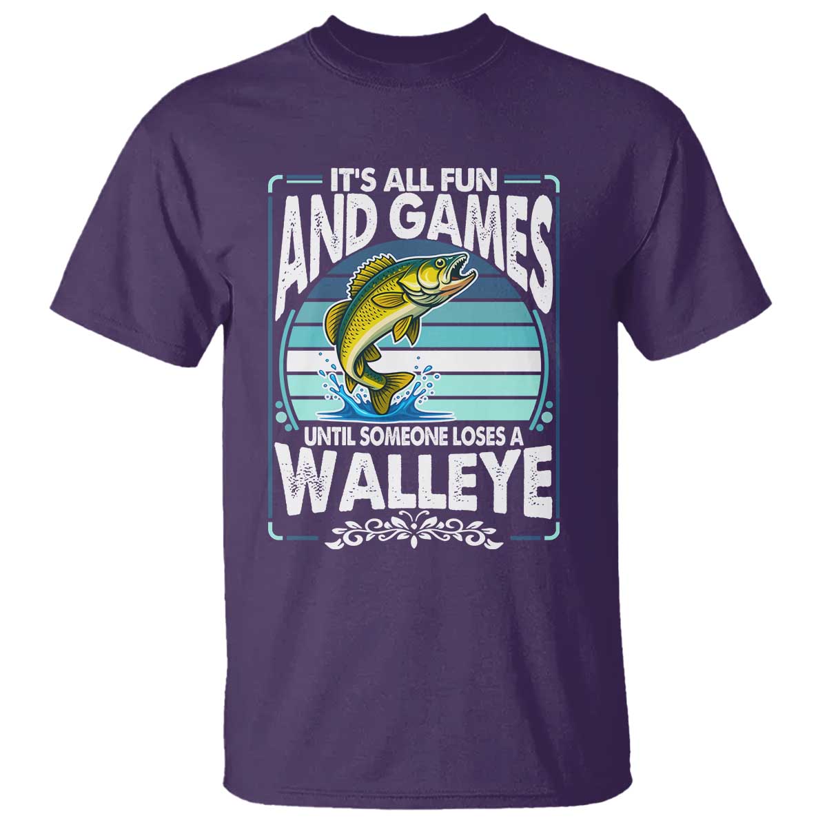 Funny Fishing T Shirt It Is All Fun And Games Until Someone Loses A Walleye - Wonder Print Shop