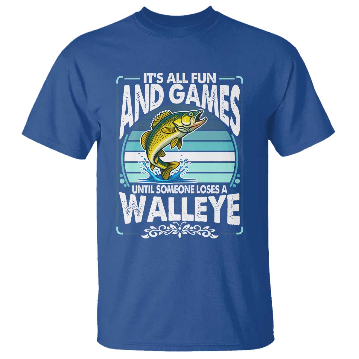 Funny Fishing T Shirt It Is All Fun And Games Until Someone Loses A Walleye - Wonder Print Shop