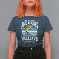Funny Fishing T Shirt For Women It Is All Fun And Games Until Someone Loses A Walleye - Wonder Print Shop