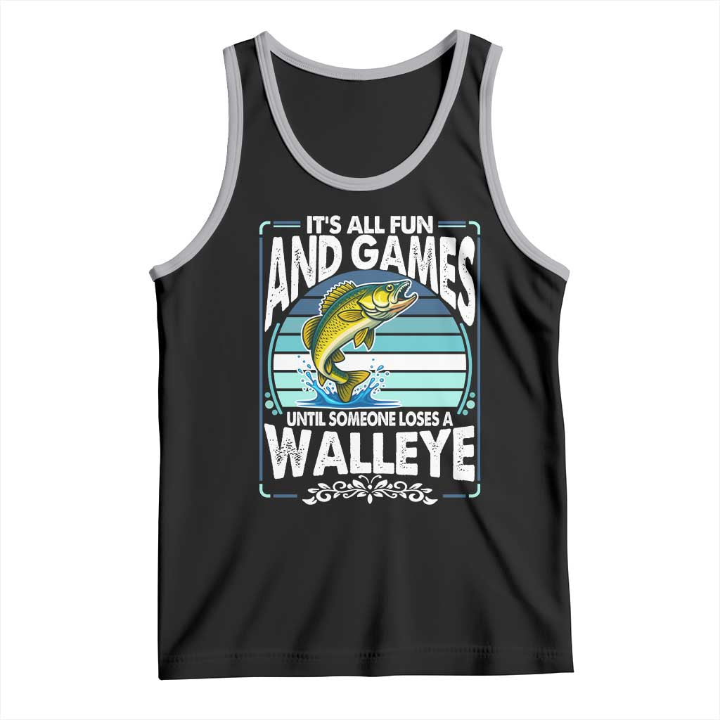Funny Fishing Tank Top It Is All Fun And Games Until Someone Loses A Walleye - Wonder Print Shop