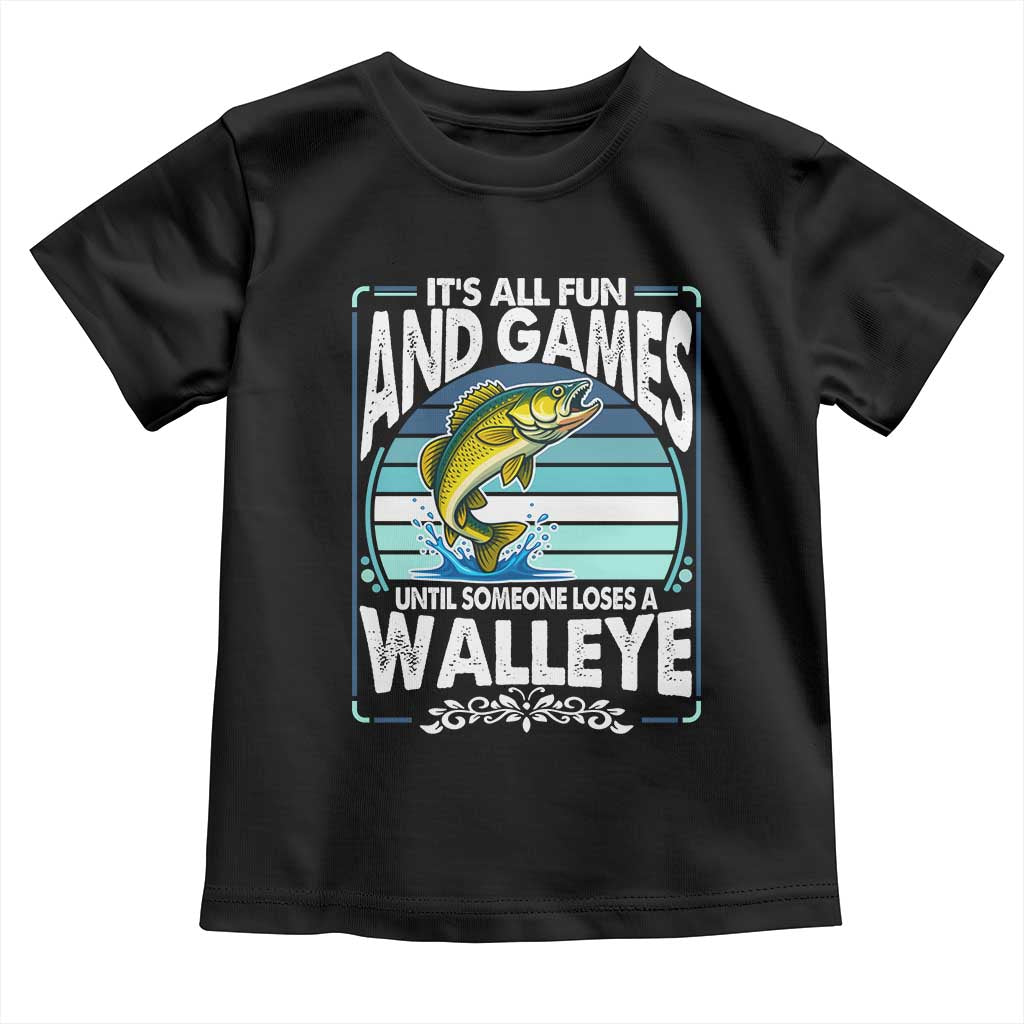 Funny Fishing Toddler T Shirt It Is All Fun And Games Until Someone Loses A Walleye - Wonder Print Shop