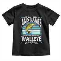 Funny Fishing Toddler T Shirt It Is All Fun And Games Until Someone Loses A Walleye - Wonder Print Shop