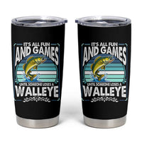 Funny Fishing Tumbler Cup It Is All Fun And Games Until Someone Loses A Walleye - Wonder Print Shop
