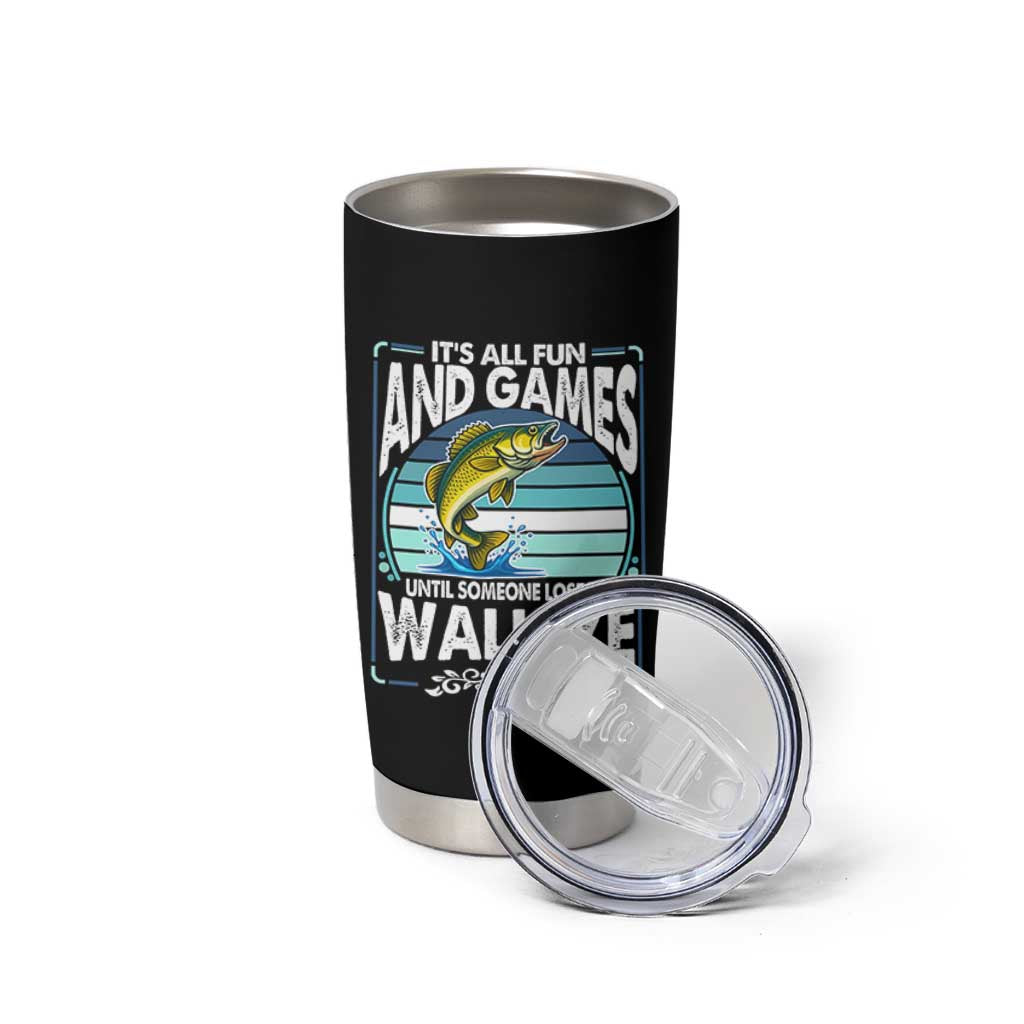 Funny Fishing Tumbler Cup It Is All Fun And Games Until Someone Loses A Walleye - Wonder Print Shop