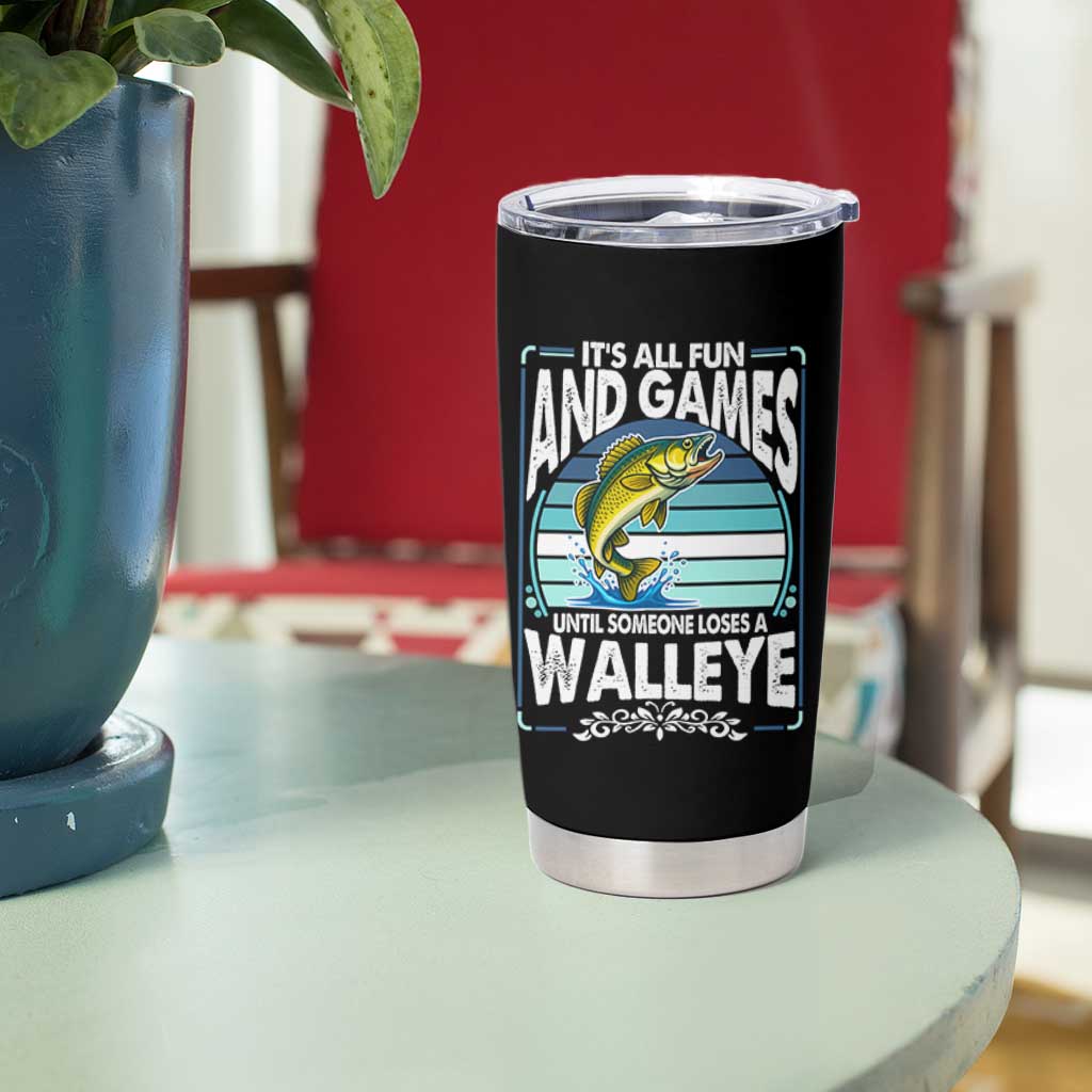 Funny Fishing Tumbler Cup It Is All Fun And Games Until Someone Loses A Walleye - Wonder Print Shop