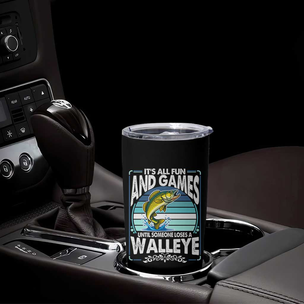 Funny Fishing Tumbler Cup It Is All Fun And Games Until Someone Loses A Walleye - Wonder Print Shop