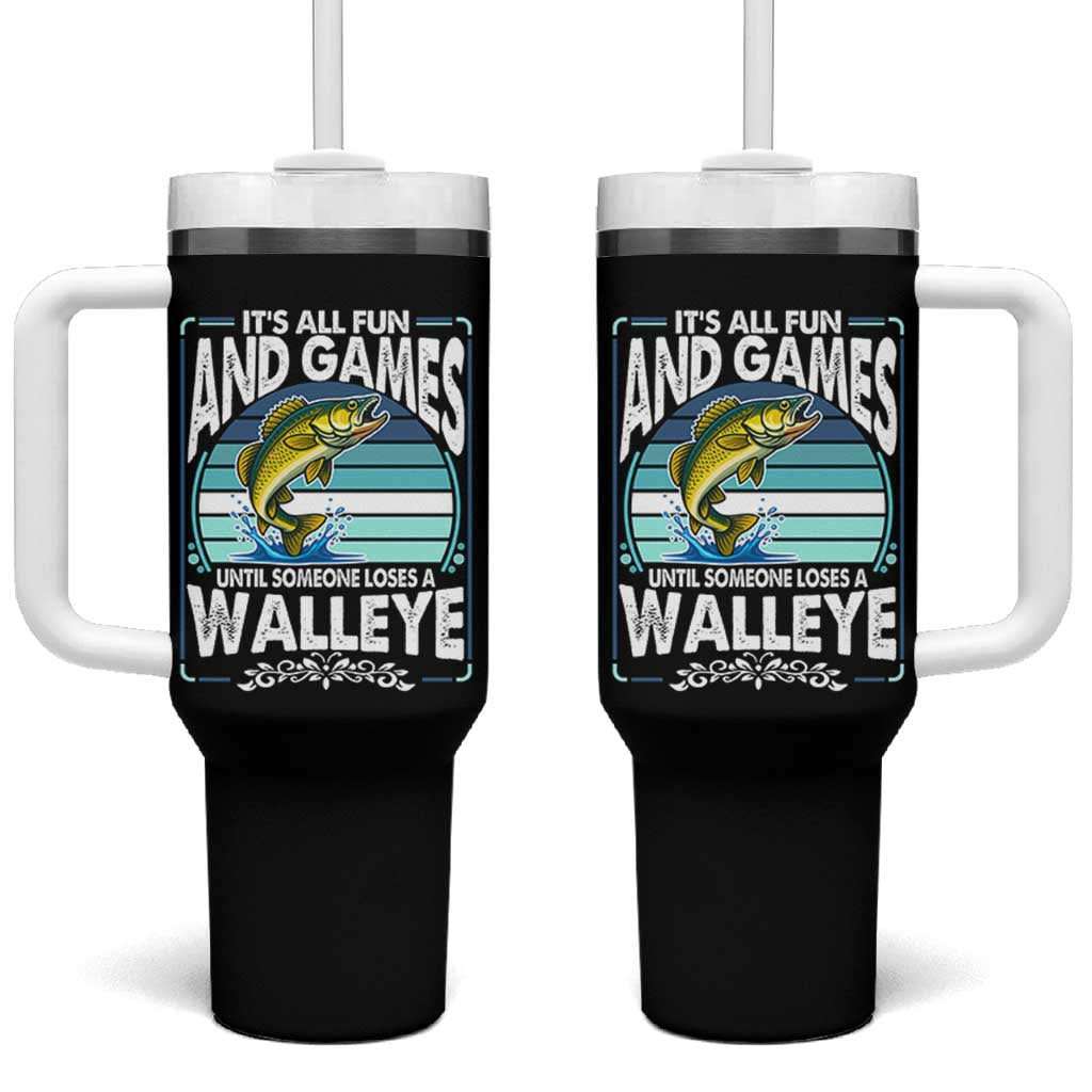 Funny Fishing Tumbler With Handle It Is All Fun And Games Until Someone Loses A Walleye - Wonder Print Shop